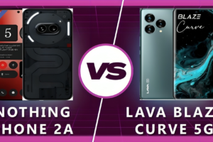 Lava Blaze Curve vs. Nothing Phone 2a: A Clash of Specs and Strategies