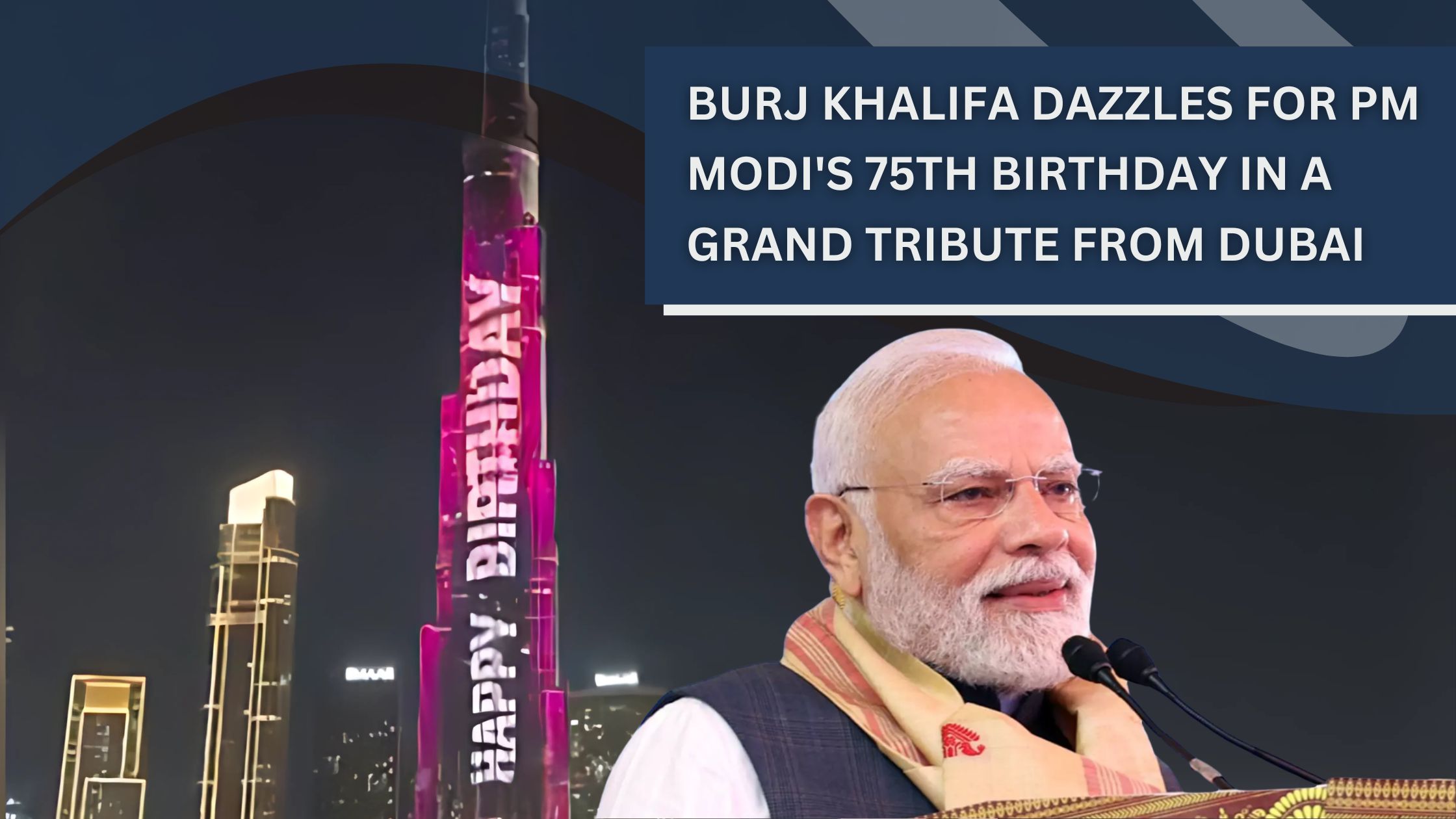 Burj Khalifa Dazzles for PM Modi's 75th Birthday in a Grand Tribute from Dubai