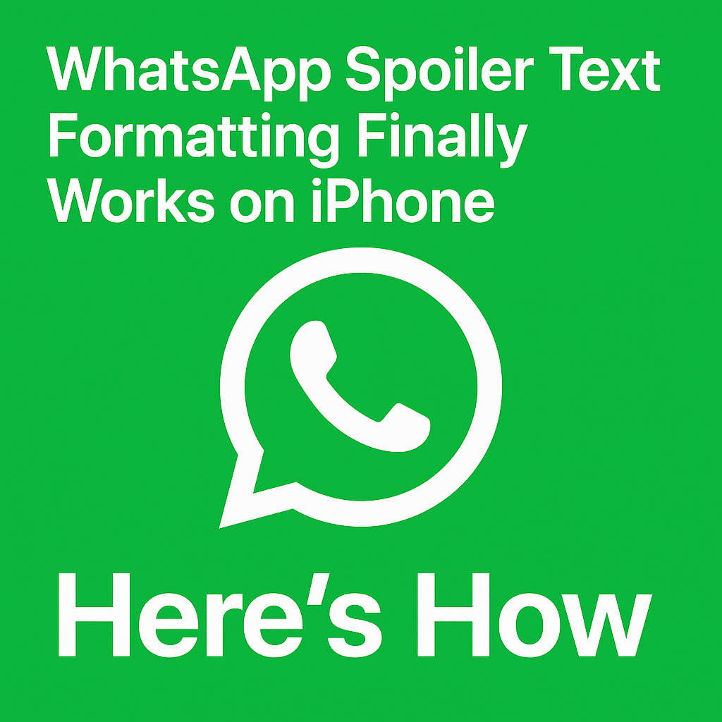 WhatsApp Spoiler Text Formatting Finally Works on iPhone Here’s How