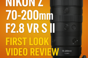 Nikon Z 70-200mm F2.8 VR S II First Look Video Review