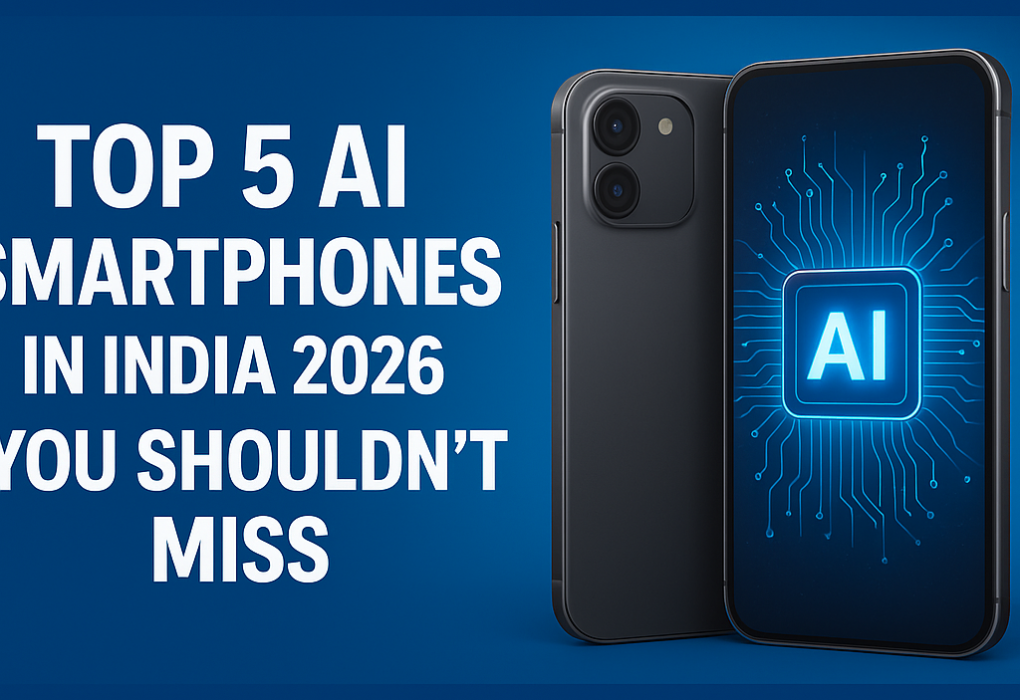 Top 5 AI Smartphones in India 2026 You Shouldn’t Miss