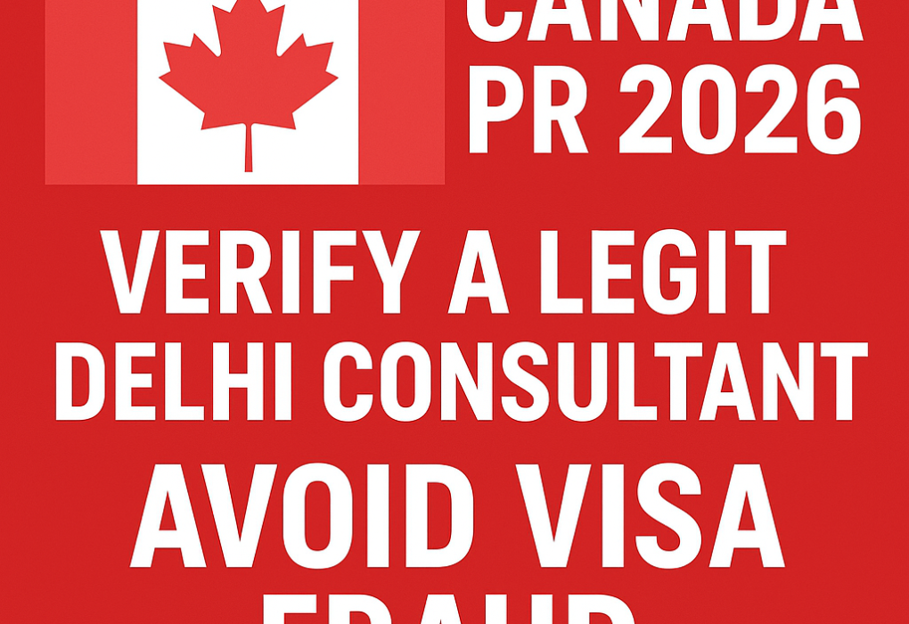Canada PR 2026: Verify a Legit Delhi Consultant & Avoid Visa Fraud