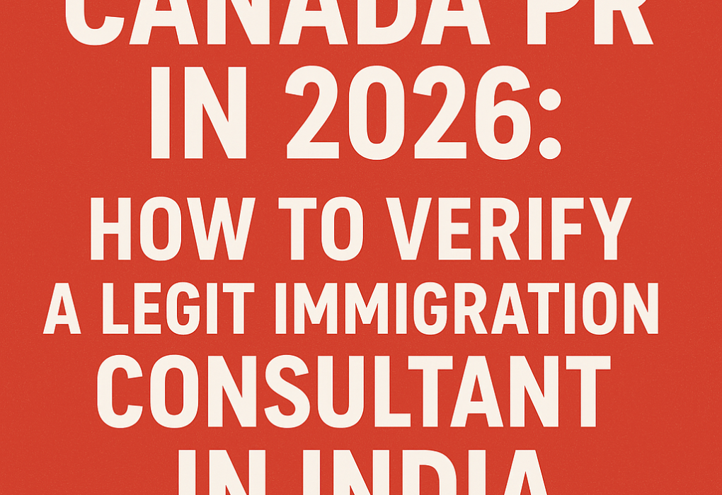 Canada PR in 2026: How to Verify a Legit Immigration Consultant in India