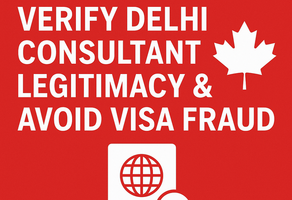 Canada PR 2026: Verify Delhi Consultant Legitimacy & Avoid Visa Fraud