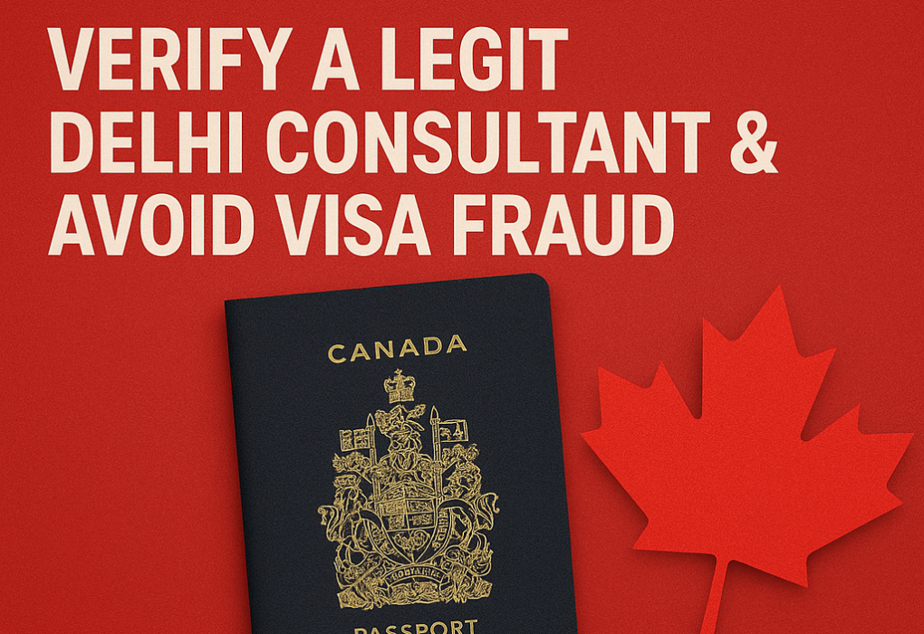 Canada PR in 2026: Verify a Legit Delhi Consultant & Avoid Visa Fraud