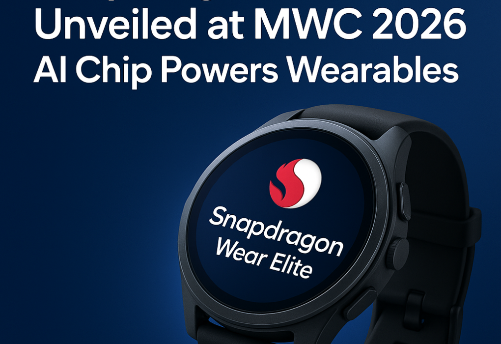 Snapdragon Wear Elite Unveiled at MWC 2026 AI Chip Powers Wearables
