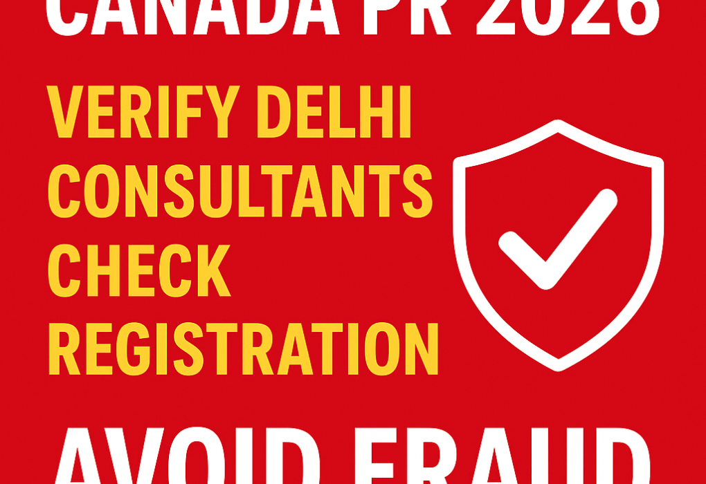 Canada PR 2026: Verify Delhi Consultants, Check Registration & Avoid Fraud