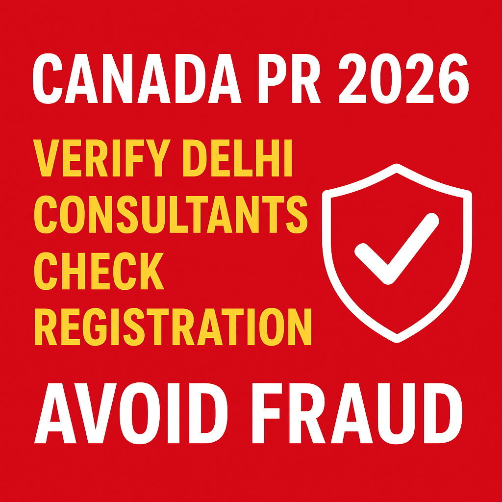Canada PR 2026: Verify Delhi Consultants, Check Registration & Avoid Fraud