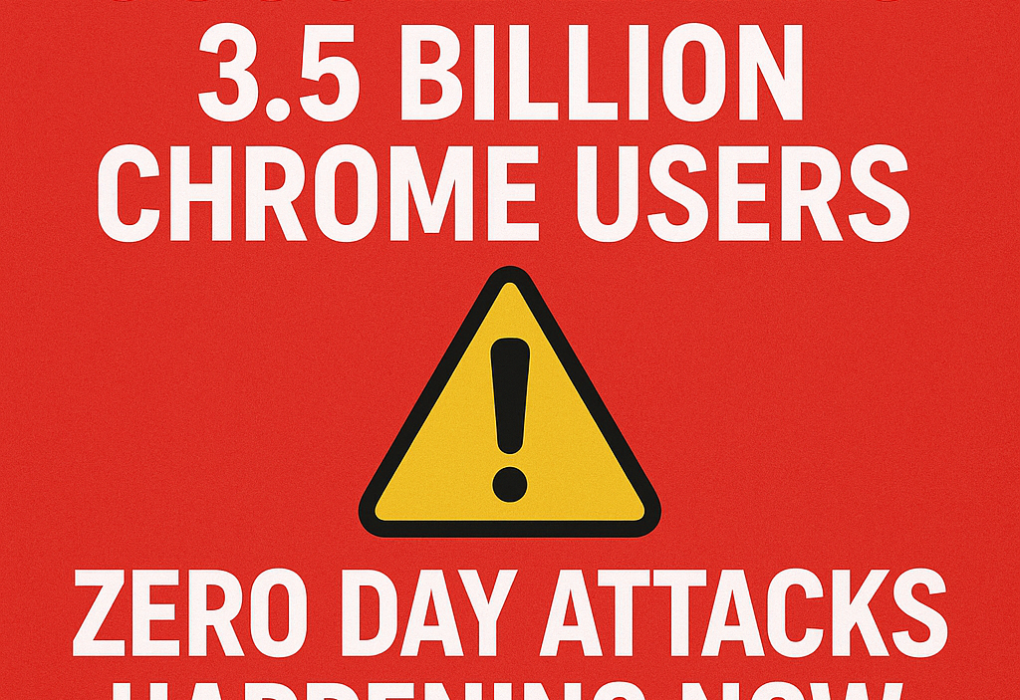 Google Warns 3.5 Billion Chrome Users Zero Day Attacks Happening Now