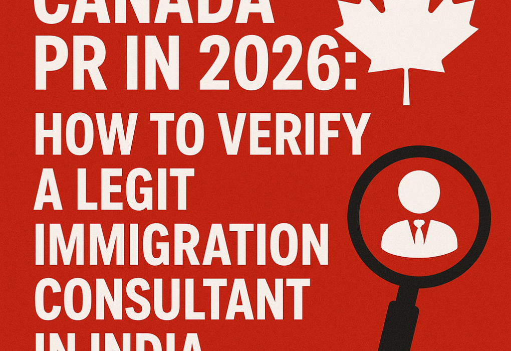 Canada PR in 2026: How to Verify a Legit Immigration Consultant in India