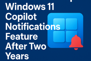 Microsoft Scraps Windows 11 Copilot Notifications Feature After Two Years
