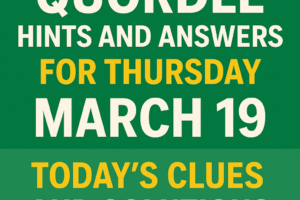 Quordle Hints and Answers for Thursday March 19 Today’s Clues and Solutions