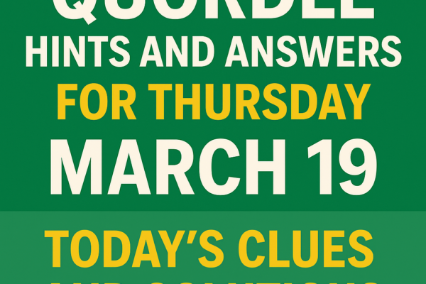 Quordle Hints and Answers for Thursday March 19 Today’s Clues and Solutions