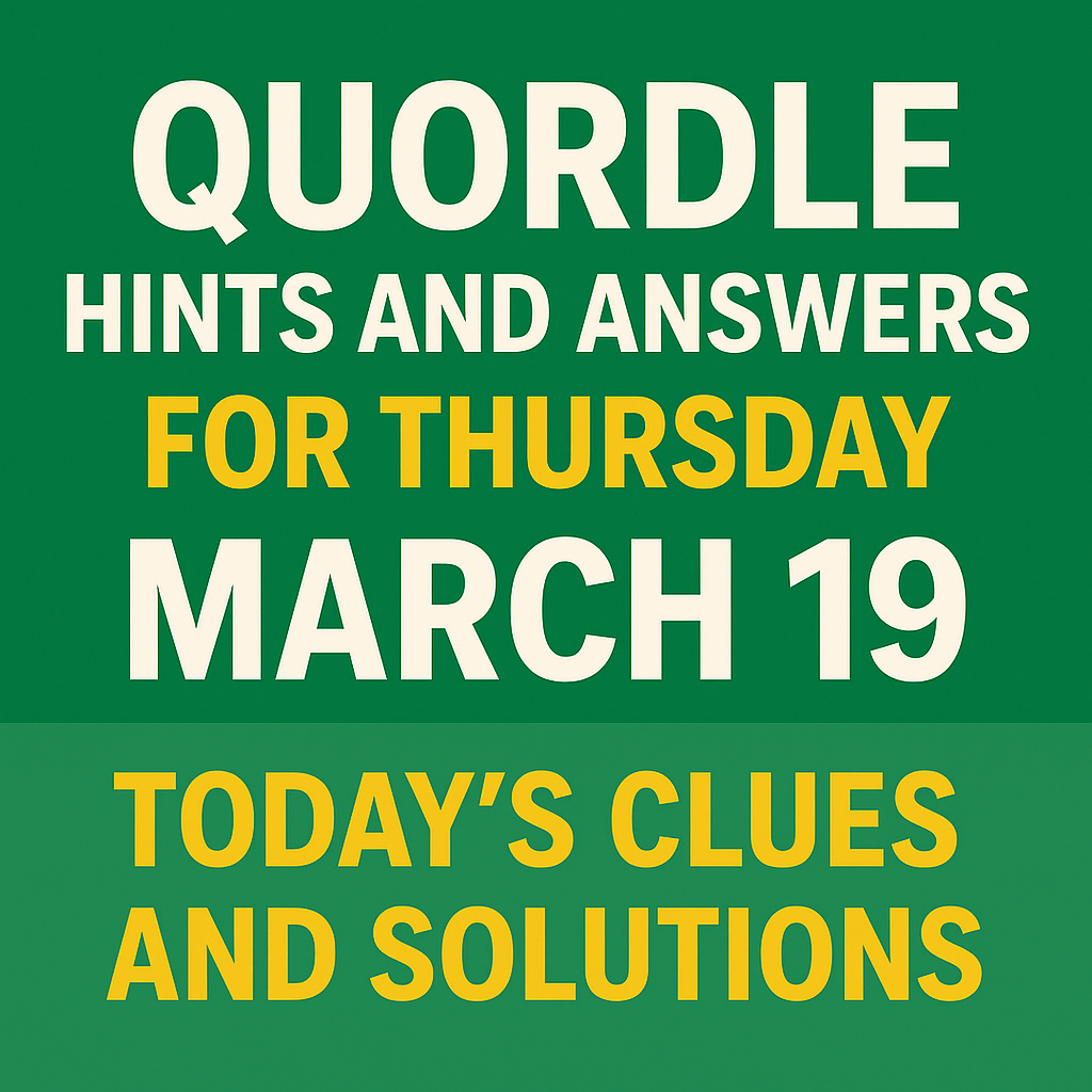 Quordle Hints and Answers for Thursday March 19 Today’s Clues and Solutions