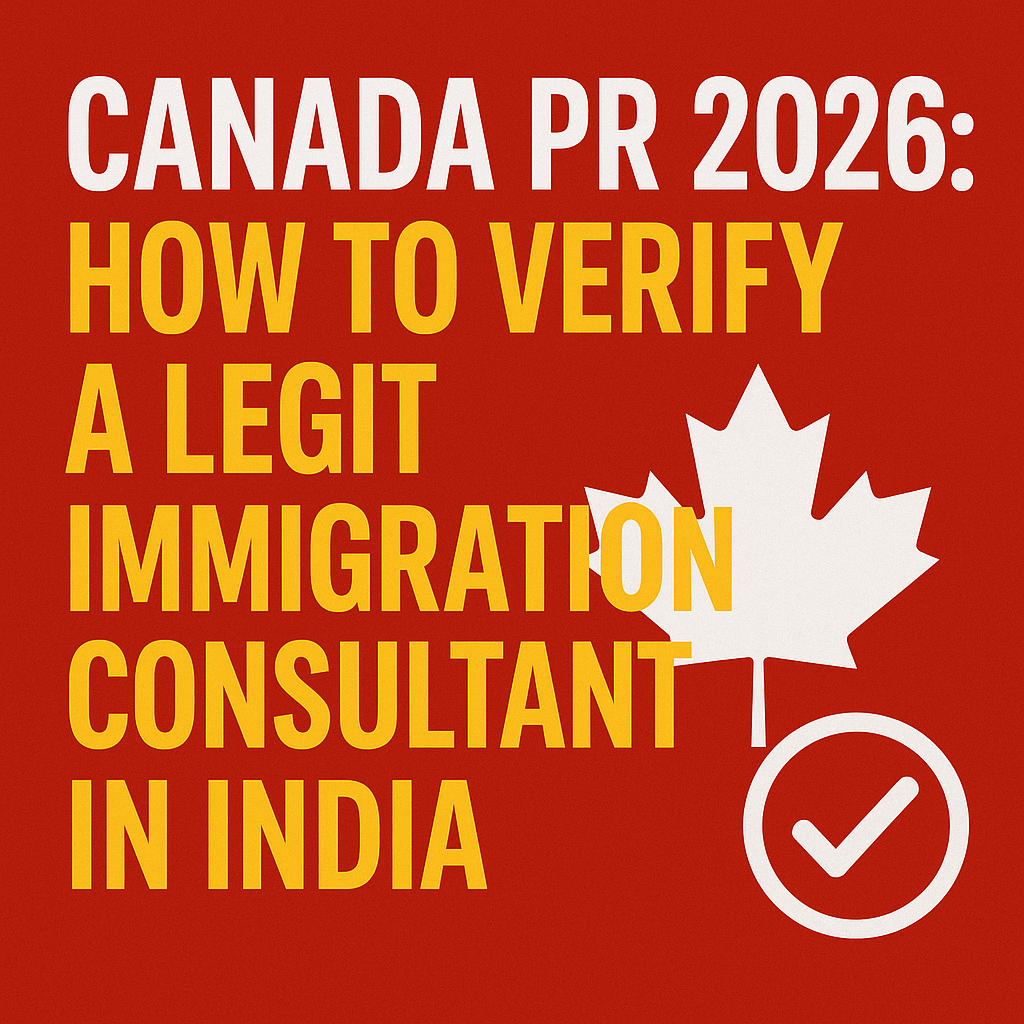 Canada PR 2026: How to Verify a Legit Immigration Consultant in India