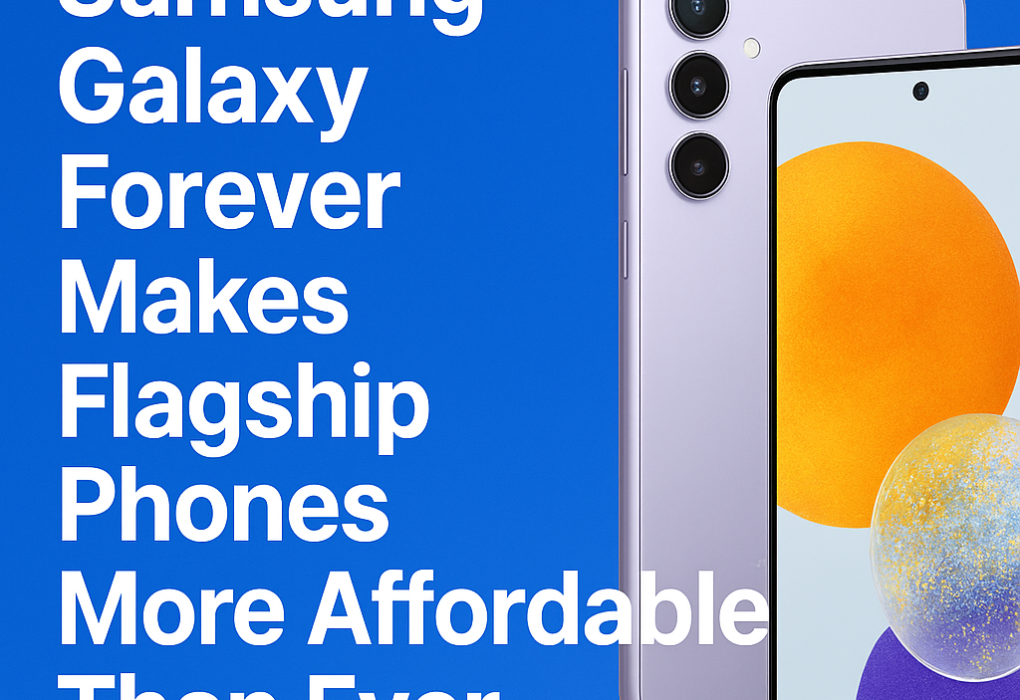 Samsung Galaxy Forever Makes Flagship Phones More Affordable Than Ever