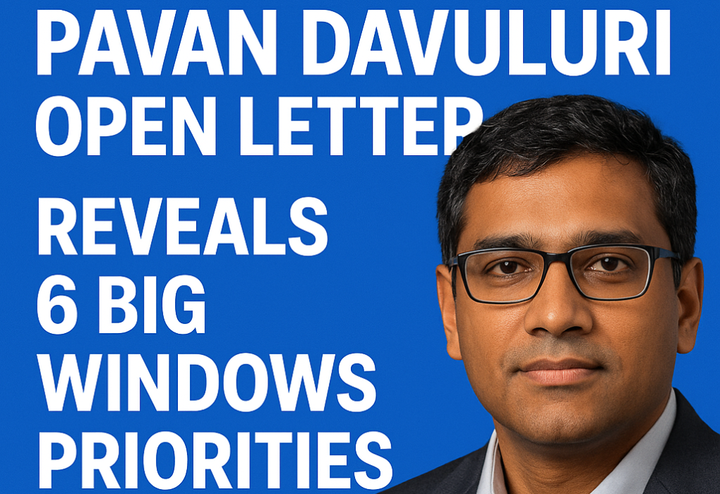 Windows Head Pavan Davuluri Open Letter Reveals 6 Big Windows Priorities