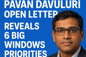 Windows Head Pavan Davuluri Open Letter Reveals 6 Big Windows Priorities