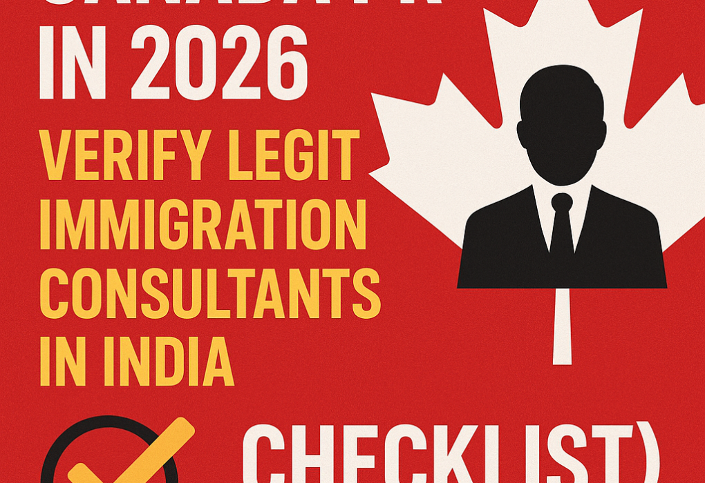 Canada PR in 2026: Verify Legit Immigration Consultants in India (Checklist)