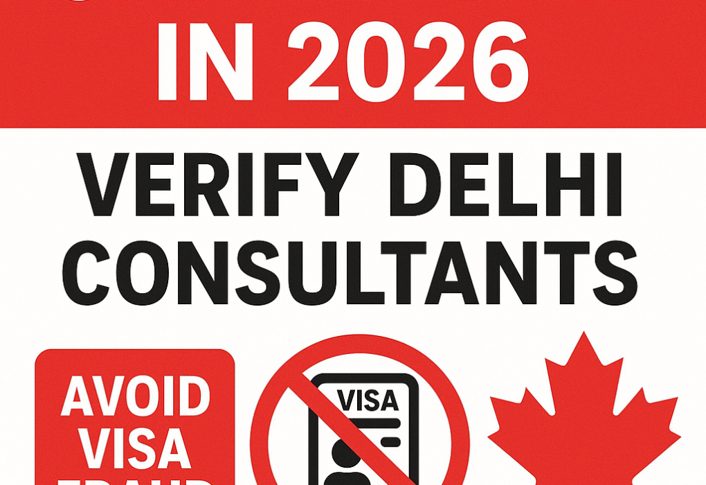Canada PR in 2026: Verify Delhi Consultants & Avoid Visa Fraud in India