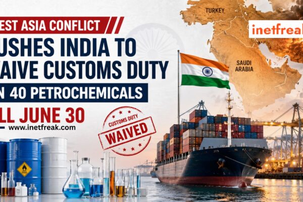 India Removes Import Duty on 40 Petrochemicals Amid West Asia Tensions — Big Relief for Industries